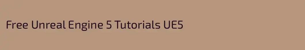 Free Unreal Engine 5 Tutorials UE5